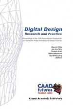 Digital Design: Research and Practice - Mao-Lin Chiu, Jin-Yeu Tsou, Thomas Kvan, Mitsuo Morozumi, Tay-Sheng Jeng