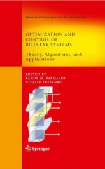 Optimization and Control of Bilinear Systems: Theory, Algorithms, and Applications: 11 (Springer Optimization and Its Applications) - Panos Pardalos, Vitaliy A. Yatsenko