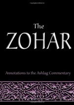 The Zohar: Annotations to the Ashlag Commentary - Michael Laitman