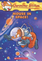 Geronimo Stilton #52: Mouse in Space! - Geronimo Stilton, Kathryn Mckeon