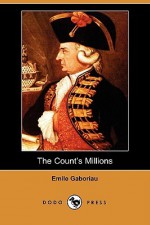 The Count's Millions (Dodo Press) - Émile Gaboriau