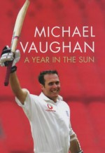 A Year in the Sun - Michael Vaughan