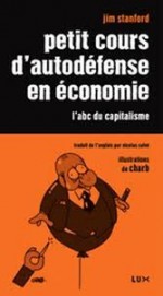 Petit cours d'autodéfense en économie - Jim Stanford, Charb, Eric Pineault, Nicolas Calvé