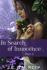 In Search of Innocence [Part 3] - J.E. Keep, M. Keep