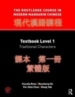 The Routledge Course in Modern Mandarin Chinese: Textbook Level 1, Traditional Characters - Claudia Ross, Meng Yeh, Baozhang He, Pei-chia Chen