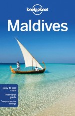 Lonely Planet Maldives (Country Guide) - Tom Masters