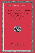 Memorable Doings and Sayings, Volume II: Books 6-9 - Valerius Maximus, D.R. Shackleton Bailey