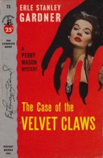 The Case of the Velvet Claws (Perry Mason, #1) - Erle Stanley Gardner