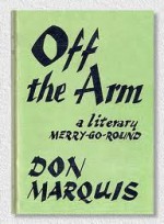 Off the Arm: A Literary Merry-Go-Round - Don Marquis