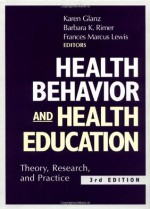 Health Behavior and Health Education: Theory, Research, and Practice - Karen Glanz, Barbara K. Rimer