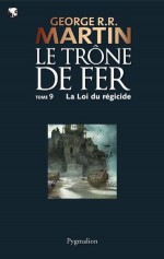 Le Trône de Fer (T 09) : La Loi du Régicide: Le Trône de Fer - Tome 09 (French Edition) - Jean Sola, George R.R. Martin