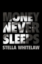 Money Never Sleeps. Stella Whitelaw - Stella Whitelaw