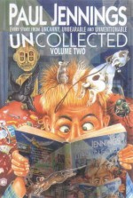 Uncollected Volume Two: Uncanny, Unbearable & Unmentionable - Paul Jennings