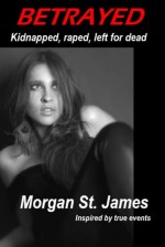 Betrayed - Morgan St. James