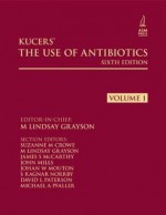 Kucer's the Use of Antibiotics: Two Volume Set - M. Lindsay Grayson, Suzanne Crowe, James McCarthy, John Mills, Johann Mouton, David Paterson, Michael A. Pfaller, Alvis Kucers, Ragnar Norrby