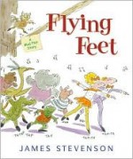 Flying Feet: A Mud Flat Story - James Stevenson
