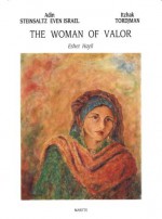 The Woman of Valor: Eshet Hayil: Eshet Hayil - Adin Steinsaltz, Itzhak Tordjman