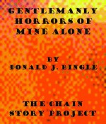 Gentlemanly Horrors of Mine Alone - Donald J. Bingle