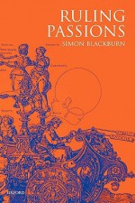 Ruling Passions: A Theory of Practical Reasoning - Simon Blackburn