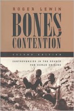 Bones of Contention: Controversies in the Search for Human Origins - Roger Lewin