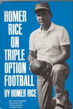 Homer Rice on triple option football - Homer Rice