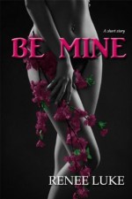 BE MINE - Renee Luke