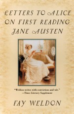 Letters to Alice on First Reading Jane Austen - Fay Weldon