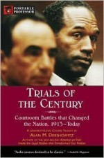 Trials of the Century: Courtroom Battles That Changed the Nation, 1913 - Today (Portable Professor Series) - Alan M. Dershowitz