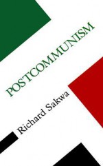 Postcommunism - Richard Sakwa