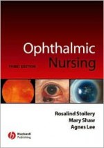 Ophthalmic Nursing - Rosalind Stollery, Mary Shaw, Agnes Lee