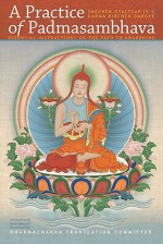 A Practice Of Padmasambhava: Essential Instructions On The Path To Awakening - Shechen Gyaltsap IV, Rinchen Dargye, Dharmachakra Translation Committee