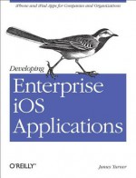 Developing Enterprise iOS Applications - James Turner