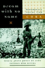 Dream with No Name: Contemporary Fiction from Cuba - Esteban Rios Rivera