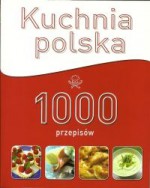 Kuchnia polska. 1000 przepisów - Marzena Wasilewska