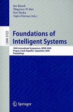 Foundations of Intelligent Systems: 18th International Symposium, ISMIS 2009 Prague, Czech Republic, September 14-17, 2009 Proceedings - Jan Rauch, Zbigniew W. Raś, Petr Berka, Tapio Elomaa