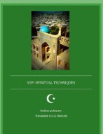 Sufi Spiritual Techniques - Unknown, J.G. Bennett