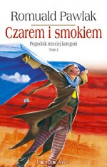 Czarem i smokiem. Pogodnik trzeciej kategorii. Tom 1 - Romuald Pawlak