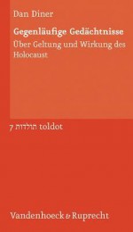 Gegenlaufige Gedachtnisse: Uber Geltung Und Wirkung Des Holocaust - Dan Diner