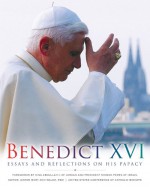 Benedict XVI: Essays and Reflections on His Papacy - Mary Ann Walsh, King Abdullah II of Jordan, Shimon Peres