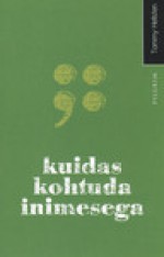 Kuidas kohtuda inimesega - Tommy Hellsten, Ly Seppel