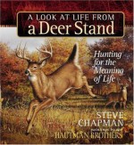 A Look at Life from a Deer Stand Gift Edition: Hunting for the Meaning of Life (Chapman, Steve) - Steve Chapman, Hautman Brothers