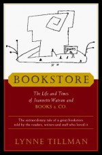 Bookstore: The Life and Times of Jeannette Watson and Books & Co. - Lynne Tillman