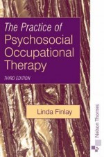 The Practice of Psychosocial Occupational Therapy 3e - Linda Finlay