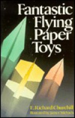 Fantastic Flying Paper Toys - E. Richard Churchill