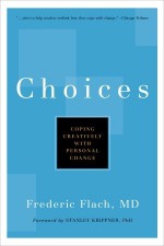 Choices: Coping Creatively with Personal Change - Frederic Flach, Stanley Krippner