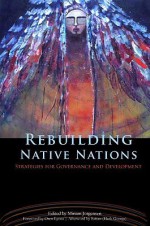 Rebuilding Native Nations: Strategies for Governance and Development - Miriam Jorgensen, Oren Lyons, Satsan