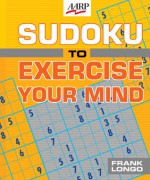 Sudoku to Exercise Your Mind - Frank Longo