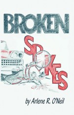 Broken Spokes - Arlene R. O'Neil