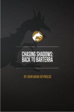 Chasing Shadows: Back to Barterra - John Mark Reynolds