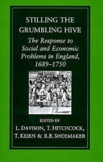 Stilling The Grumbling Hive: The Response To Social And Economic Problems In England, 1689 1750 - Lee Davison, Tim Hitchcock